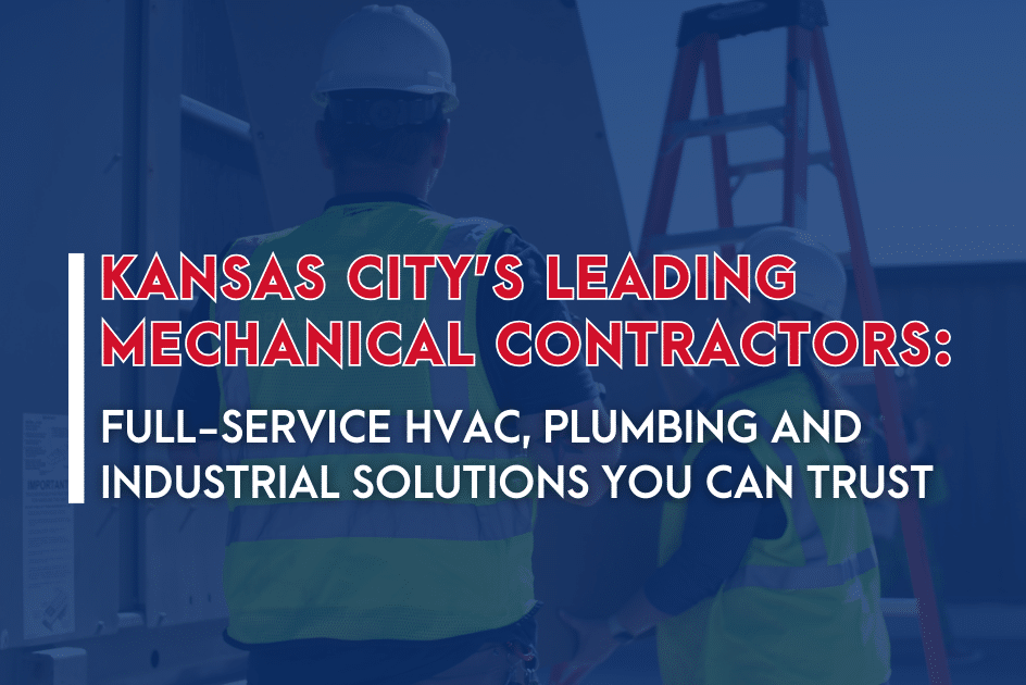 Why Kansas City Businesses Trust Local Mechanical Contractors