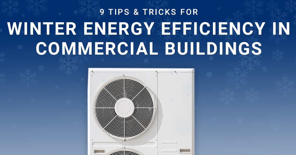 9 Tips & Tricks For Winter Energy Efficiency In Commercial Buildings DMC Service