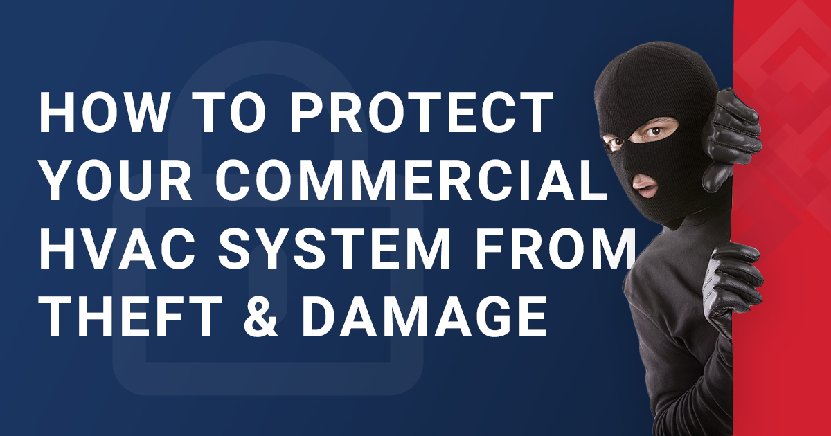 How To Protect Your Commercial HVAC System From Theft & Damage