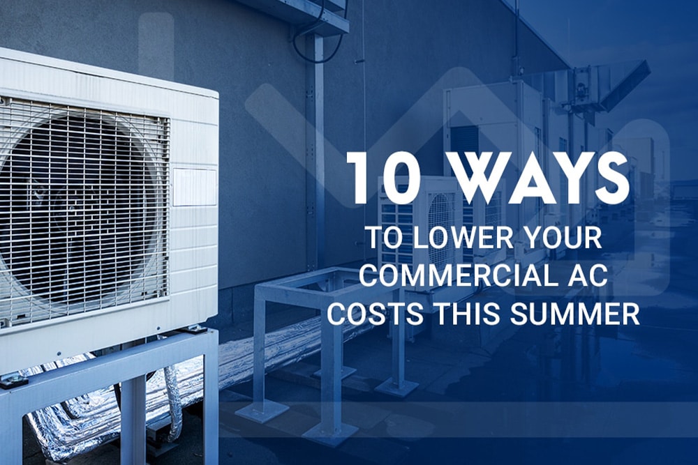 10 Ways To Lower Your Commercial AC Costs This Summer