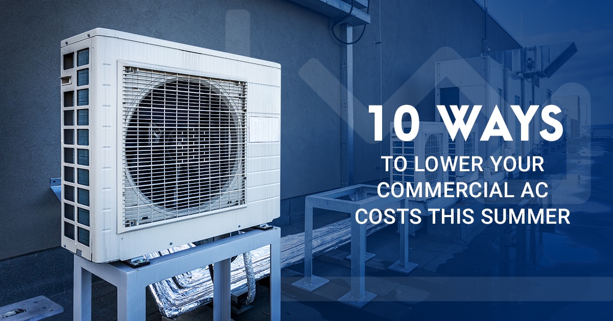 10 Ways To Lower Your Commercial AC Costs This Summer
