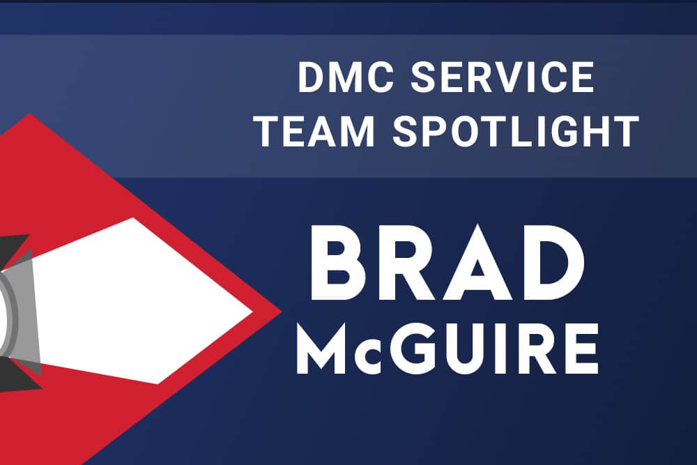 DMC SERVICE TEAM SPOTLIGHT: Brad McGuire