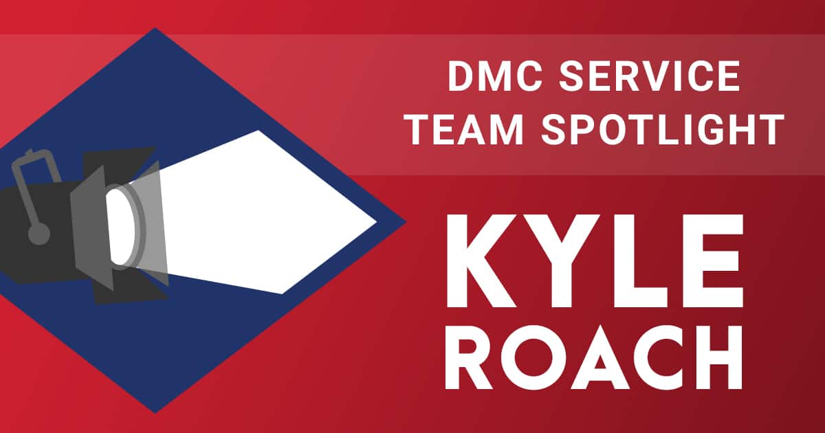 DMC Service Team Spotlight: Kyle Roach