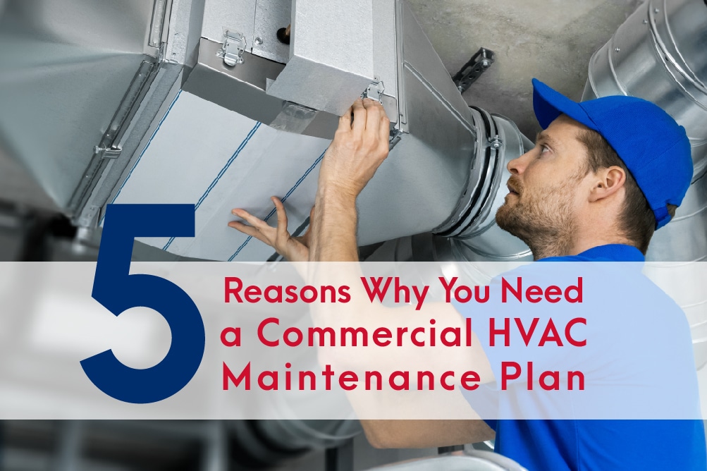 5 Reasons Why You Need a Commercial HVAC Maintenance Plan