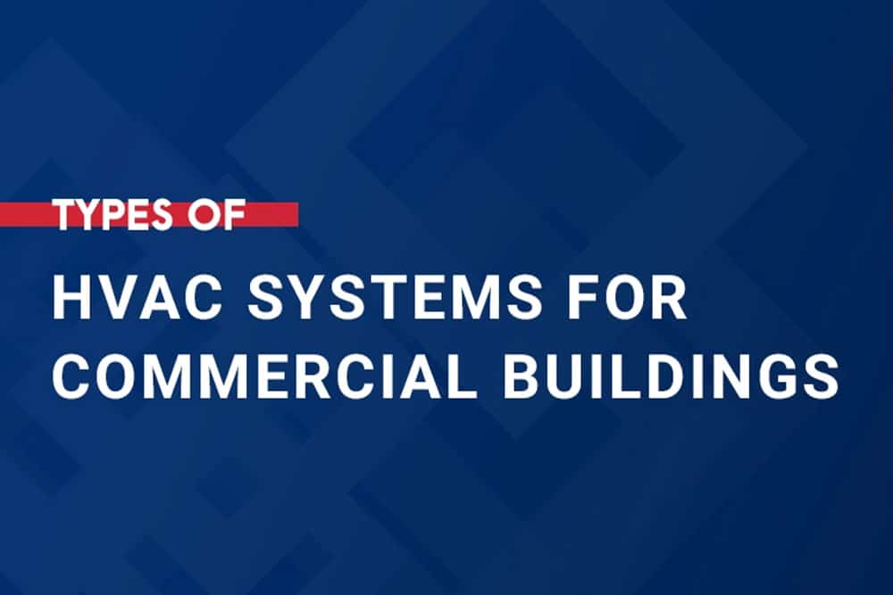 Types of HVAC Systems for Commercial Buildings
