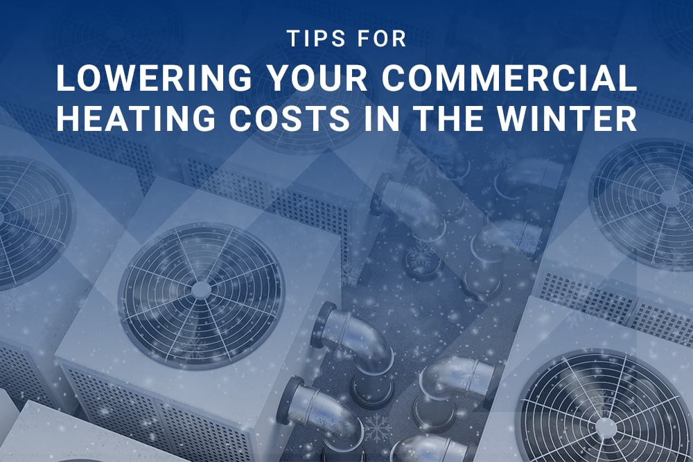 7 Tips for Lowering Your Commercial Heating Costs in the Winter